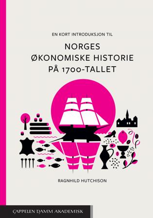 En kort introduksjon til Norges økonomiske historie på 1700-tallet - Bok av Ragnhild Hutchison - Paperback
