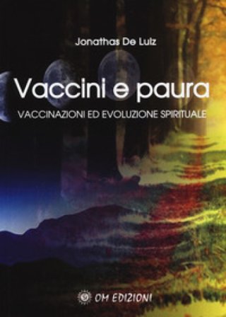 Vaccini e paura. Vaccinazioni ed evoluzione spirituali Jonathas De Luiz