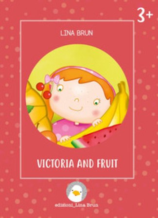 Victoria and fruit. Ediz. illustrata Lina Brun
