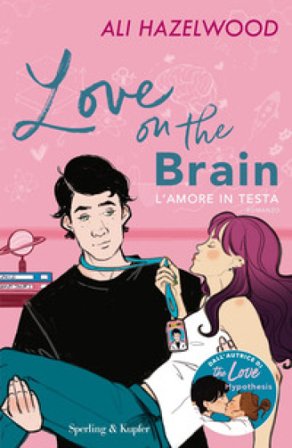 Love on the brain. L'amore in testa Ali Hazelwood