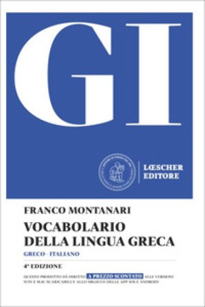 GI. Vocabolario della lingua greca. Con la guida all'uso del vocabolario e lessico di base. Con Contenuto digitale per download Franco Montanari