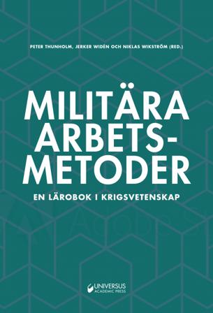 Militära arbetsmetoder : En lärobok i krigsvetenskap - Bok av Håkan Gunneriusson, Anders Palmgren, m.fl. - Kartonnage