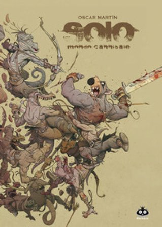 Solo. Vol. 4: Mondo cannibale. Oscar Martin