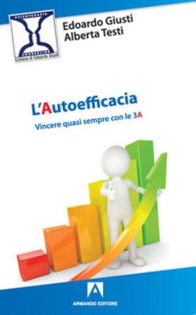 L'autoefficacia. Vincere quasi sempre con le 3A Edoardo Giusti