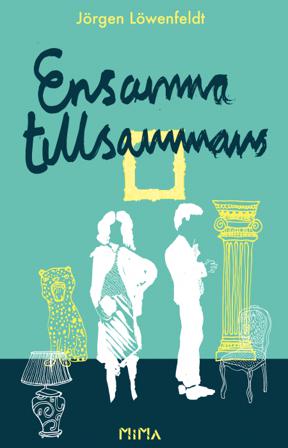 Ensamma tillsammans - Bok av Jörgen Löwenfeldt - Inbunden