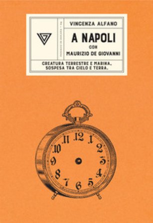 A Napoli con Maurizio de Giovanni. Creatura terrestre e marina, sospesa tra cielo e terra Vincenza Alfano
