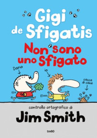 Non sono uno sfigato. Gigi de Sfigatis Jim Smith