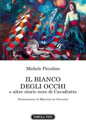Il bianco degli occhi e altre storie nere di Cavafratte Michele Piccolino