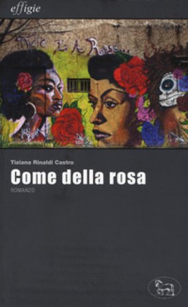 Come della rosa Tiziana Rinaldi Castro