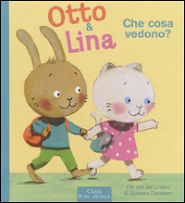 Che cosa vedono? Otto & Lina. Ediz. illustrata Elly Van der Linden