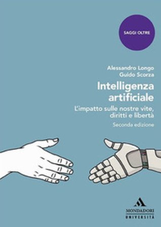Intelligenza artificiale. L'impatto sulle nostre vite, diritti e libertà Alessandro Longo