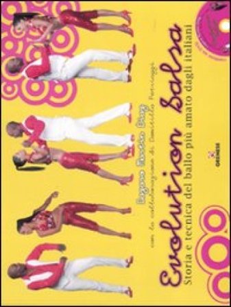 Evolution salsa. Storia e tecnica del ballo più amato dagli italiani. Ediz. illustrata. Con DVD Lazaro M. Diaz