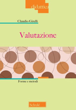 Valutazione. Forme e metodi Claudio Girelli