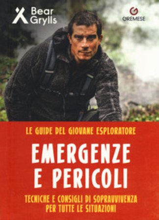 Pericoli ed emergenze. Teniche e consigli di sopravvivenza per tutte le situazioni. Le guide del giovane esploratore. Ediz. a colori Bear Grylls