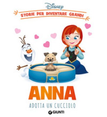 Anna adotta un cucciolo. Storie per diventare grandi. Ediz. a colori Walt Disney