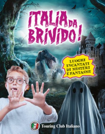 Italia da... brivido! I 100 luoghi di streghe, fantasmi, segreti e misteri Cinzia Rando