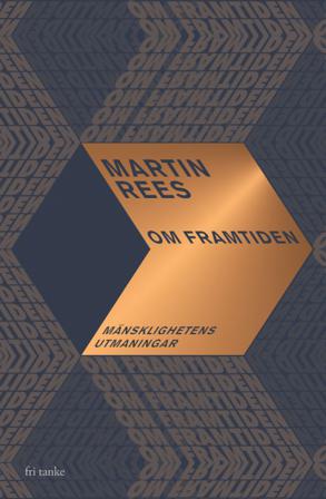 Om framtiden : mänsklighetens utmaningar - Bok av Martin Rees - Inbunden