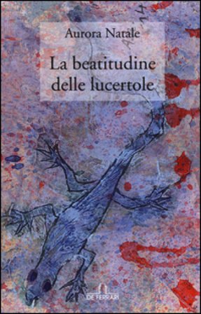 La beatitudine delle lucertole Aurora Natale