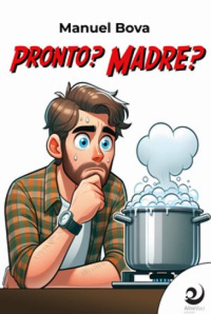 Pronto? Madre? Manuel Bova