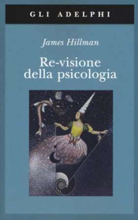 Re-visione della psicologia James Hillman
