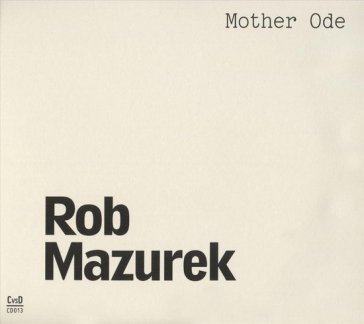 Mother ode Rob Mazurek