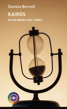 Kairós. Da un angolo del tempo Daniela Borrelli