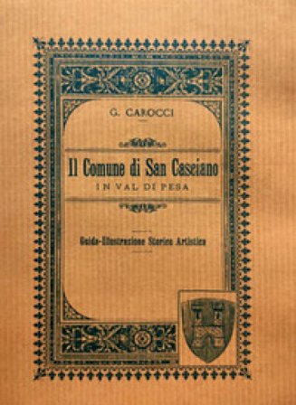 Il comune di San Casciano in Val di Pesa (rist. anast. Firenze, 1892). Nuova ediz. Guido Carocci