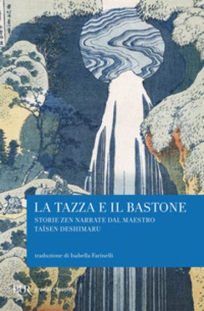 La tazza e il bastone. Storie zen narrate dal maestro Taisen Deshimaru Taïsen Deshimaru
