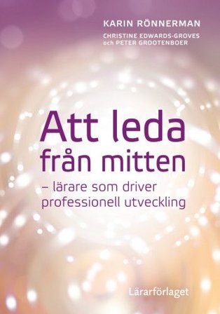 Att leda från mitten - lärare som driver professionell utveckling, ISBN: 9789188149336