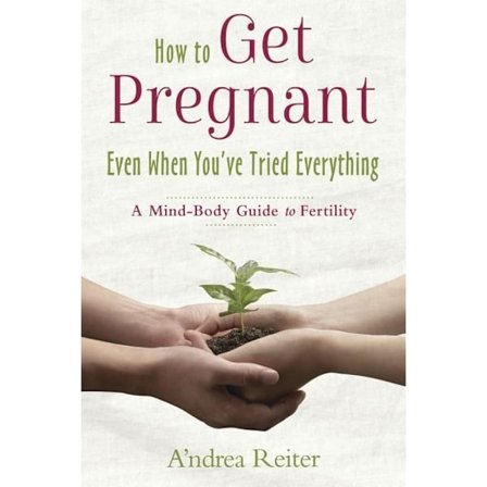 How to get pregnant, even when youve tried 9780738756967