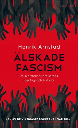 Älskade fascism : de svartbruna rörelsernas ideologi och historia - Bok av Henrik Arnstad - Pocket