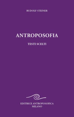 Antroposofia, testi scelti. Prospettive spirituali Rudolph Steiner