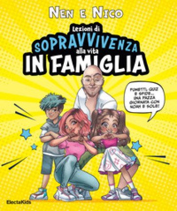 Lezioni di sopravvivenza alla vita in famiglia. Fumetti, quiz e sfide... Una pazza giornata con Noah e Sole! Ediz. a colori Nen e Nico