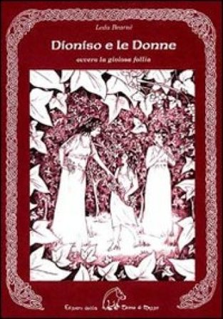 Dioniso e le donne. Ovvero la gioiosa follia Leda Bearnè