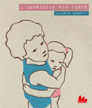 L'abbraccio più forte. Con testo inglese a fronte Valerio Berruti