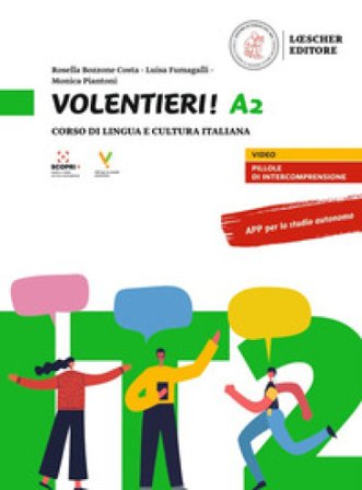 Volentieri! Corso di lingua e cultura italiana. Livello A2 Monica Piantoni