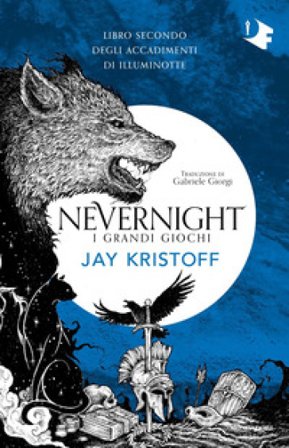 I grandi giochi. Nevernight (Libro secondo degli accadimenti di Illuminotte) Jay Kristoff