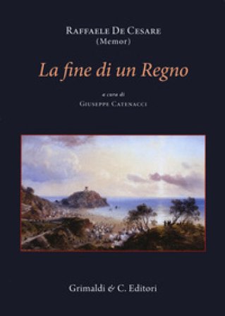 La fine di un Regno Raffaele De Cesare