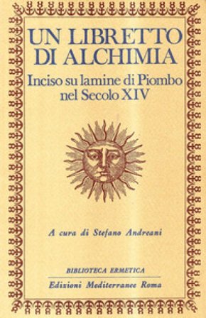 Un libretto di alchimia. Inciso su lamine di piombo nel secolo XIV