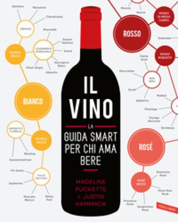 Il vino. La guida smart per chi ama bere Madeline Puckette