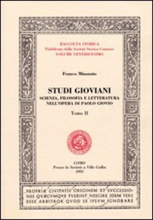 Studi gioviani. Scienza, filosofia e letteratura nell'opera di Paolo Giovio Franco Minonzio