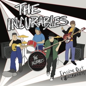 Inside out & backwards THE INCURABLES