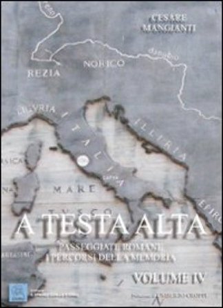 A testa alta. Passeggiate romane. I percorsi della memoria. Vol. 4 Cesare Mangianti
