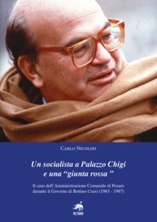 Un socialista a Palazzo Chigi e una «Giunta Rossa». Il caso dell'amministrazione comunale di Pesaro durante il governo di Bettino Craxi (1983-1987) 