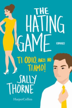 Ti odio, anzi no ti amo! Sally Thorne