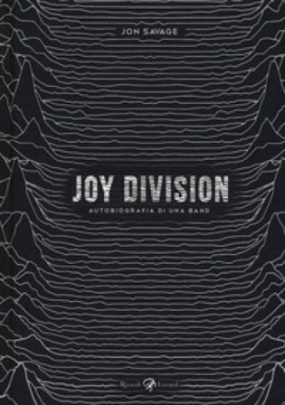 Joy Division. Autobiografia di una band Jon Savage