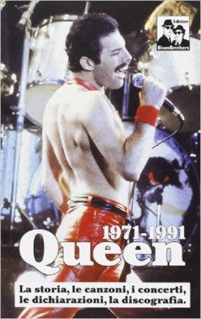 Queen 1971-1991. La storia, le canzoni, i concerti, le dichiarazioni, la discografia NA