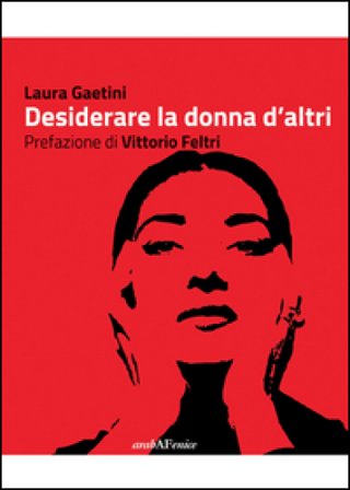 Desiderare la donna d'altri Laura Gaetini