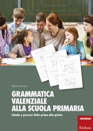 Grammatica valenziale con la Lim. Attività per la scuola primaria Roberto Morgese