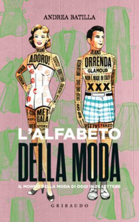 L'alfabeto della moda. Il mondo della moda di oggi in 26 lettere Andrea Batilla